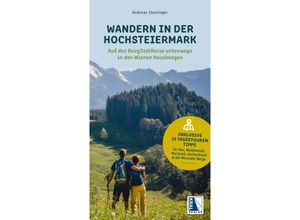 9783991031987 - Wandern in der Hochsteiermark - Auf der BergZeitReise unterwegs in den Wiener Hausbergen - Andreas Steininger Kartoniert (TB)