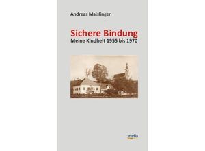 9783991050506 - Sichere Bindung - Andreas Maislinger Gebunden