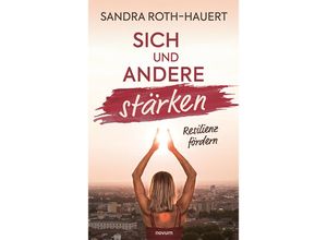 9783991076766 - Sich und andere stärken - Sandra Roth-Hauert Kartoniert (TB)