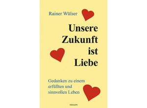 9783991078500 - Unsere Zukunft ist Liebe - Rainer Wülser Kartoniert (TB)