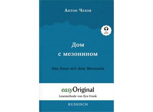 9783991120162 - EasyOriginalcom - Lesemethode von Ilya Frank - Russisch   Dom s mesoninom   Das Haus mit dem Mezzanin (mit kostenlosem Audio-Download-Link) - Anton Pawlowitsch Tschechow Kartoniert (TB)