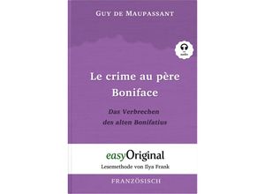 9783991120582 - Le crime au père Boniface   Das Verbrechen des alten Bonifatius (Buch + Audio-CD) - Lesemethode von Ilya Frank - Zweisprachige Ausgabe Französisch-Deutsch m 1 Audio-CD m 1 Audio m 1 Audio - Guy de Maupassant Gebunden