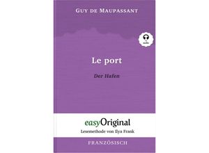 9783991121336 - EasyOriginalcom - Lesemethode von Ilya Frank - Französisch   Le Port   Der Hafen (Buch + Audio-CD) - Lesemethode von Ilya Frank - Zweisprachige Ausgabe Französisch-Deutsch m 1 Audio-CD m 1 Audio m 1 Audio - Guy de Maupassant Gebunden