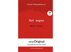 9783991121497 - EasyOriginalcom - Lesemethode von Ilya Frank   Nel segno   Mitten hinein (Buch + Audio-CD) - Lesemethode von Ilya Frank - Zweisprachige Ausgabe Italienisch-Deutsch m 1 Audio-CD m 1 Audio m 1 Audio - Luigi Pirandello Gebunden