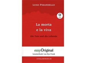 9783991121893 - EasyOriginalcom - Lesemethode von Ilya Frank   La morta e la viva   Die Tote und die Lebende (Buch + Audio-CD) - Lesemethode von Ilya Frank - Zweisprachige Ausgabe Italienisch-Deutsch m 1 Audio-CD m 1 Audio m 1 Audio - Luigi Pirandello Gebunden