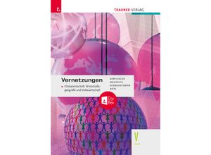 9783991133582 - Vernetzungen - Globalwirtschaft Wirtschaftsgeografie und Volkswirtschaft V HLW + TRAUNER-DigiBox - Peter Atzmanstorfer Gottfried Menschik Manfred Derflinger Florian Riepl Kartoniert (TB)