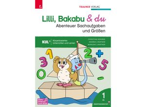 9783991138198 - Lilli Bakabu & du - Abenteuer Sachaufgaben und Größen 1 - Christina Konrad Andrea Lindtner Marlene Lindtner Ferdinand Auhser Gebunden