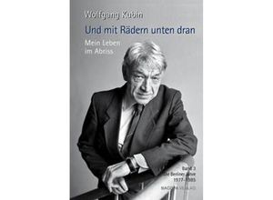 9783991140399 - Und mit Rädern unten dran Mein Leben im Abriss - Wolfgang Kubin Gebunden