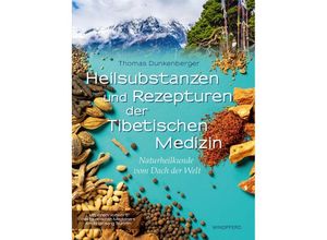 9783991140559 - Heilsubstanzen und Rezepturen der Tibetischen Medizin - Thomas Dunkenberger Kartoniert (TB)