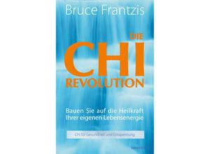 9783991140580 - Die Chi Revolution - Bruce Frantzis Gebunden