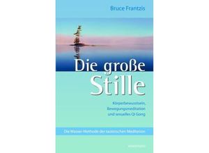 9783991140603 - Die große Stille - Bruce Frantzis Gebunden