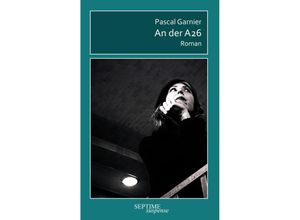 9783991200369 - An der A26 - Pascal Garnier Gebunden