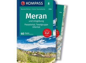 9783991219316 - KOMPASS Wanderführer Meran und Umgebung Passeiertal Texelgruppe Ultental 60 Touren mit Extra-Tourenkarte Kartoniert (TB)