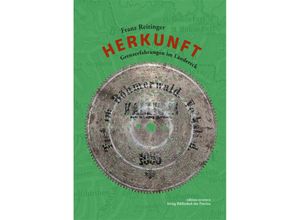 9783991261520 - Herkunft - Grenzerfahrungen im Ländereck - Franz Reitinger Gebunden