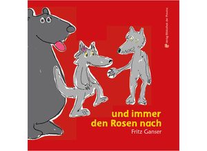 9783991262015 - und immer den Rosen nach - Fritz Ganser Gebunden