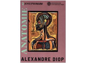 9783991262374 - artedition Verlag Bibliothek der Provinz   Anatomie - Alexandre Diop im Josephinum Gebunden