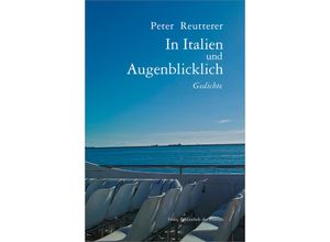 9783991262411 - In Italien und augenblicklich - Peter Reutterer Taschenbuch