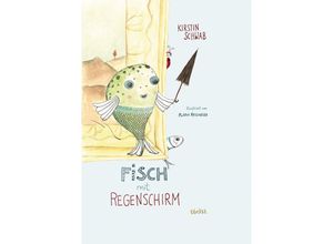 9783991280972 - FISCH MIT REGENSCHIRM - Kirstin Schwab Gebunden