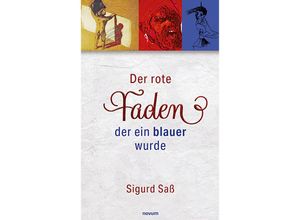 9783991302100 - Der rote Faden der ein blauer wurde - Sigurd Saß Kartoniert (TB)