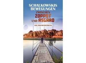 9783991311454 - Schalkowskis Bewegungen zwischen Zoppot und Asgard - Hartmut Schalke Kartoniert (TB)