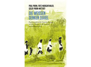 9783991360124 - Die Weißen denken zuviel - Paul Parin Fritz Morgenthaler Goldy Parin-Matthèy Kartoniert (TB)