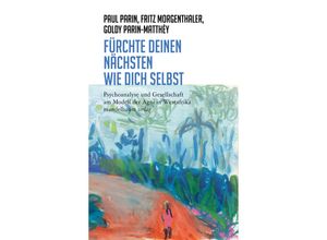 9783991360308 - Fürchte Deinen Nächsten wie Dich selbst - Paul Parin Fritz Morgenthaler Goldy Parin-Matthèy Gebunden