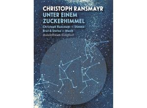 9783991360353 - Klangbücher   Unter einem Zuckerhimmel m 1 Audio-CD - Christoph Ransmayr Brot & Sterne Gebunden