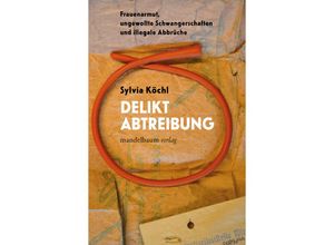 9783991360438 - Delikt Abtreibung - Sylvia Köchl Kartoniert (TB)