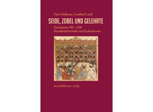 9783991360490 - Seide Zobel und Gelehrte - Peter Feldbauer Gottfried Liedl Gebunden