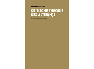 9783991360544 - Kritische Theorie des Alter(n)s - Andreas Stückler Gebunden