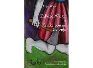 9783991380535 - Slowenische Bibliothek   Zalozba Wieser in kratke postaje zivljenja - Lojze Wieser Gebunden