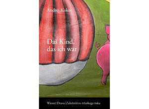 9783991380627 - Das Kind das ich war - Andrej Kokot Gebunden