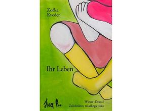 9783991380689 - Slowenische Bibliothek   Ihr Leben - Zofka Kveder Gebunden