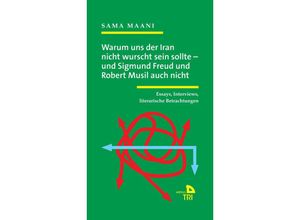 9783991380788 - Warum uns der Iran nicht wurscht sein sollte - und Sigmund Freud und Robert Musil auch nicht - Sama Maani Gebunden