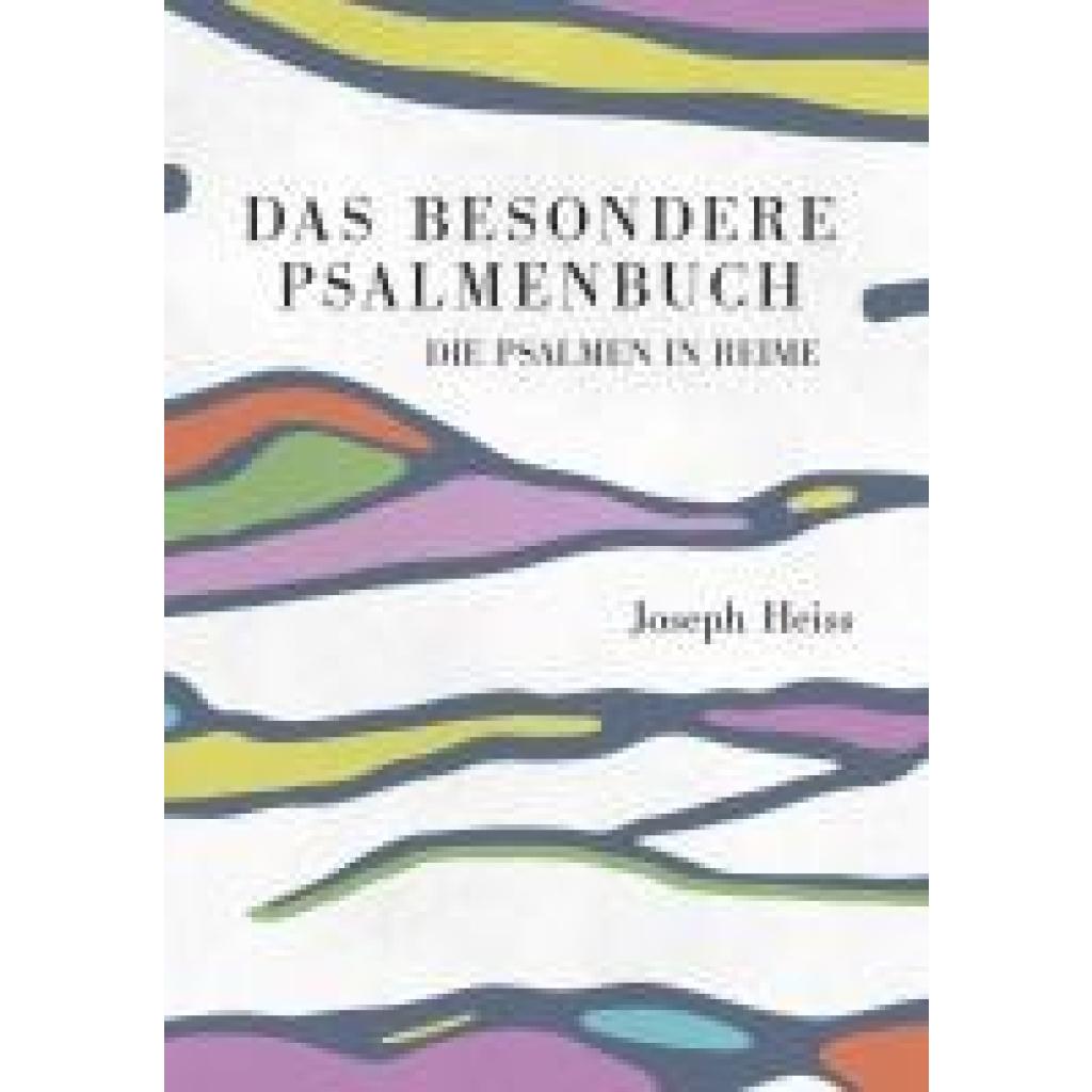 9783991394853 - Heiss Joseph Das besondere Psalmenbuch 9783991394853 - Heiss Joseph Das besondere Psalmenbuch