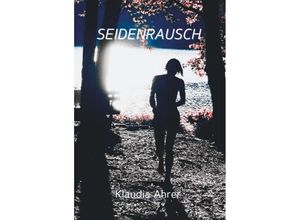 9783991398653 - SEIDENRAUSCH - Klaudia Ahrer Kartoniert (TB)