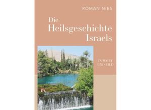 9783991399551 - Die Heilsgeschichte Israels in Wort und Bild - Roman Nies Taschenbuch