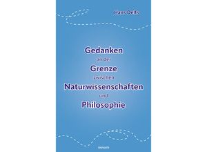 9783991460435 - Gedanken an der Grenze zwischen Naturwissenschaften und Philosophie - Hans Delfs Kartoniert (TB)