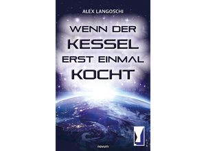 9783991461050 - Wenn der Kessel erst einmal kocht - Alex Langoschi Kartoniert (TB)