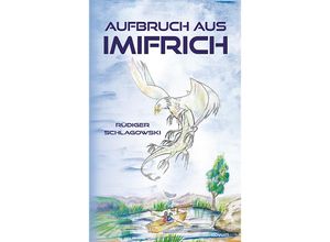 9783991461135 - Aufbruch aus Imifrich - Rüdiger Schlagowski Kartoniert (TB)