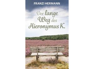 9783991461531 - Der lange Weg des Hieronymus K - Franzi Hermann Kartoniert (TB)