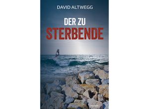 9783991461999 - Der zu Sterbende - David Altwegg Kartoniert (TB)