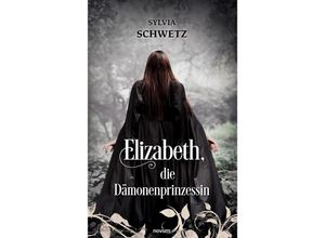 9783991462828 - Elizabeth die Dämonenprinzessin - Sylvia Schwetz Kartoniert (TB)