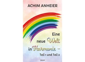 9783991462965 - Eine neue Welt in Harmonie - Teil 1 und Teil 2 - Achim Anheier Kartoniert (TB)