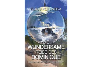 9783991463160 - Die wundersame Reise des Dominique - Klaus Porombka Kartoniert (TB)