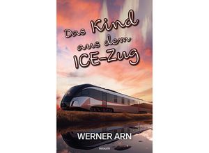 9783991463320 - Das Kind aus dem ICE-Zug - Werner Arn Kartoniert (TB)