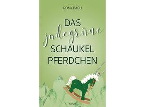 9783991463382 - Das jadegrüne Schaukelpferdchen - Romy Bach Kartoniert (TB)