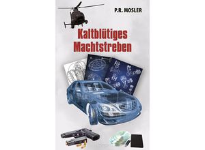 9783991464013 - Kaltblütiges Machtstreben - P R Mosler Kartoniert (TB)