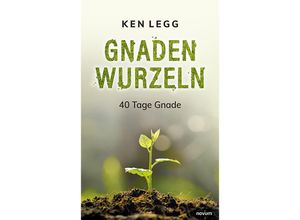 9783991464266 - Gnadenwurzeln - Ken Legg Kartoniert (TB)