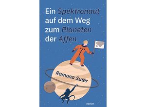 9783991464679 - Ein Spektronaut auf dem Weg zum Planeten der Affen - Ramona Suter Kartoniert (TB)